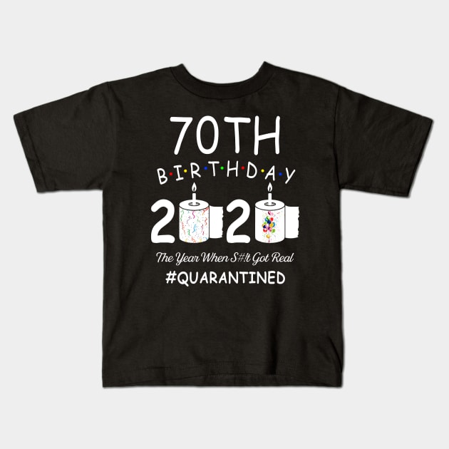 70th Birthday 2020 The Year When Shit Got Real Quarantined Kids T-Shirt by Kagina